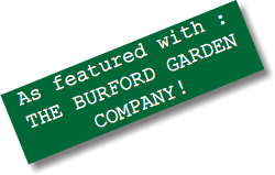 As featured with :
THE BURFORD GARDEN COMPANY!